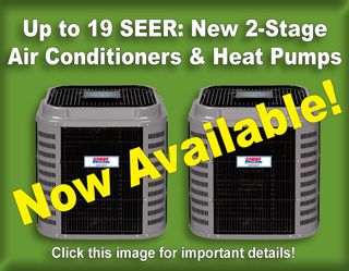 Just in time for cooling season� new 2-stage air conditioners and heat pumps with communicating capabilities and efficiencies up to 19 SEER.