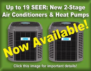 Just in time for cooling season� new 2-stage air conditioners and heat pumps with communicating capabilities and efficiencies up to 19 SEER.